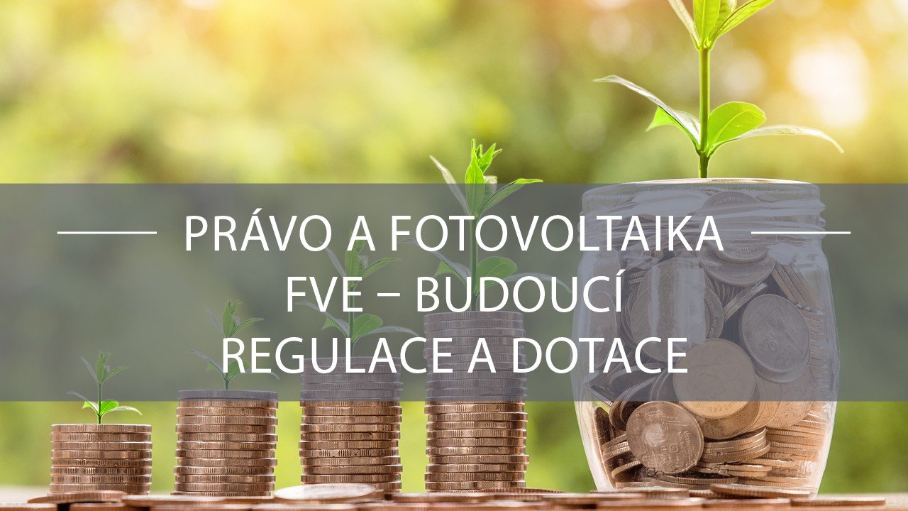 Fotovoltaické elektrárny - budoucí regulace a dotace