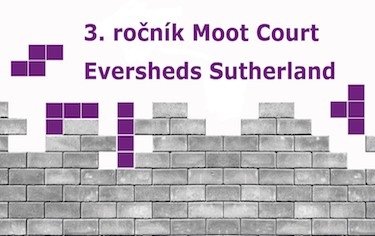 AK Eversheds Sutherland pořádá 3. ročník obchodněprávního Moot Courtu