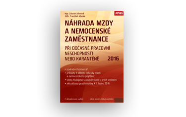 Knižní novinky: Náhrada mzdy a nemocenské zaměstnance při dočasné pracovní neschopnosti nebo karanténě 2016