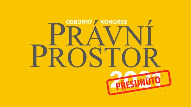 Kongres PRÁVNÍ PROSTOR se přesouvá na duben 2022