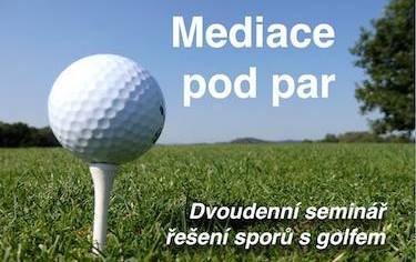 Mediace pod par - dvoudenní seminář o řešení sporů s golfem