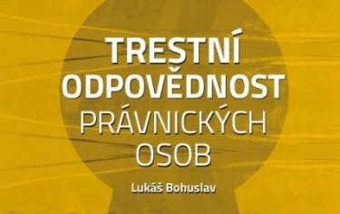 Právě vyšla nová kniha o trestní odpovědnosti právnických osob